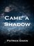 Came a Shadow by Patrick Dakin