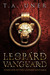 The Leopard Vanguard (Leopard King Saga, #1) by T.A. Uner