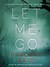Let Me Go (Archie Sheridan & Gretchen Lowell, #6) by Chelsea Cain