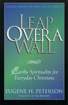 Leap Over a Wall: Earthy Spirituality for Everyday Christians cover