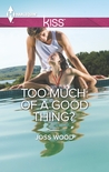 Too Much of a Good Thing? cover