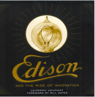 Edison and the Rise of Innovation by Leonard DeGraaf