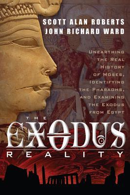 the-exodus-reality-unearthing-the-real-history-of-moses-identifying-the-pharaohs-and-examing-the-exodus-from-egypt