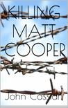 Killing Matt Cooper