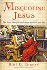Misquoting Jesus: The Story Behind Who Changed the Bible and Why cover