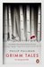 Grimm Tales For Young and Old by Philip Pullman