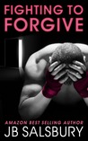Fighting to Forgive (Fighting, #2)