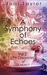 A Symphony of Echoes (The Chronicles of St Mary's, #2) by Jodi Taylor