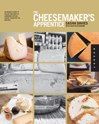 the-cheesemaker-s-apprentice-an-insider-s-guide-to-the-art-and-craft-of-homemade-artisan-cheese-taught-by-the-masters