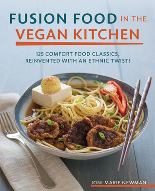 fusion-food-in-the-vegan-kitchen-125-comfort-food-classics-reinvented-with-an-ethnic-twist