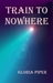 Train to Nowhere by Gloria Piper