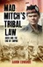 Mad Mitch's Tribal Law Aden and the End of Empire by Aaron Edwards