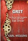GRIT The Banter and Brutality of the Late-Night Cab by Karl Wiggins