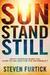 Sun Stand Still What Happens When You Dare to Ask God for the Impossible by Steven Furtick