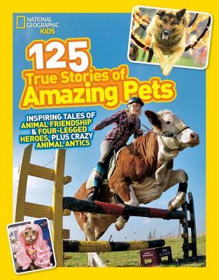 125-true-stories-of-amazing-pets-inspiring-tales-of-animal-friendship-and-four-legged-heroes-plus-crazy-animal-antics