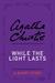 While the Light Lasts A Short Story by Agatha Christie