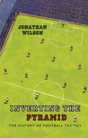 Inverting the Pyramid: The History of Football Tactics cover