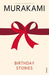 Birthday Stories Selected and Introduced by Haruki Murakami by Haruki Murakami