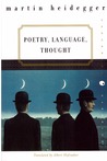 Poetry, Language, Thought by Martin Heidegger Poetry, Language, Thought by Martin Heidegger