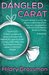 Dangled Carat one girl's attempt to convert the ultimate commitment-phobic man into a doting husband with a lot of help from his family and friends by Hilary Grossman