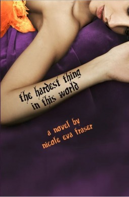 The Hardest Thing in This World by Nicole Eva Fraser
