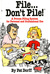 File...Don't Pile A proven filing system for personal and professional use by Pat Dorff