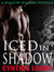 Iced in Shadow (A Shadow Walkers Holiday Novella #2.5) by Cynthia Luhrs