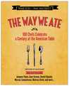 The Way We Ate: 100 Chefs Celebrate a Century at the American Table