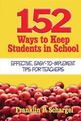 Lee y descarga libros 152 Ways to Keep Students in School : Effective, Easy-to-Implement Tips for Teachers