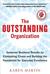 The Outstanding Organization: Generate Business Results by Eliminating Chaos and Building the Foundation for Everyday Excellence