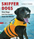 Sniffer Dogs How Dogs (and Their Noses) Save the World by Nancy F. Castaldo