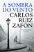 A Sombra do Vento (O Cemitério dos Livros Esquecidos #1) by Carlos Ruiz Zafón