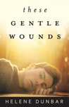 These Gentle Wounds cover