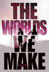 The Worlds We Make (Fallen World, #3)