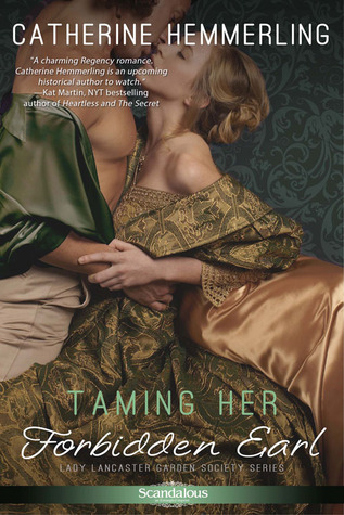 Taming Her Forbidden Earl (Lady Lancaster Garden Society, #1)