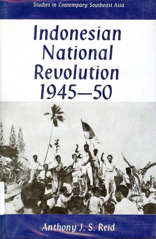 Download and Read online Indonesian National Revolution 1945-50 (Studies in Contemporary Southeast Asia) books