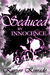 Seduced by Innocence (The Seduced Saga, #1) by Karpov Kinrade