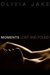 Moments Lost and Found (Moments, #2) by Olivia Jake