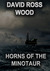 Horns of the Minotaur A War Boys Novel by David Ross Wood