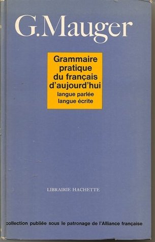 Grammaire Pratique Du Francais D'aujourd'hui por Gaston Mauger