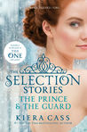 The Selection Stories: The Prince & The Guard (The Selection, #0.5, 2.5)