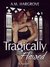 Tragically Flawed (Tragic, #1) by A.M. Hargrove