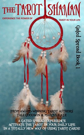 The Tarot Shaman: Connect to Your Animal Spirit with Tarot (Gated Spreads of Tarot 1)