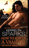 How to Seduce a Vampire (Without Really Trying) (Love at Stake, #15)