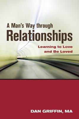 a-man-s-way-through-relationships-learning-to-love-and-be-loved