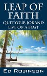 Leap of Faith: Quit Your Job and Live on a Boat cover