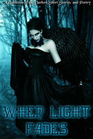 when-light-fades-a-collection-of-the-darkest-short-stories-and-poetry
