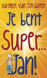 Je bent super... Jan!
