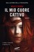 Il mio cuore cattivo by Wulf Dorn