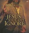 The Jesus You Can't Ignore: What You Must Learn from the Bold Confrontations of Christ cover